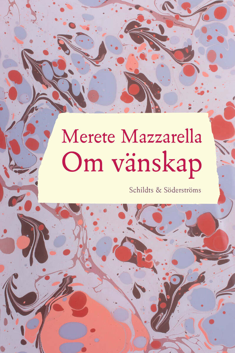 Merete Mazzarella : Om vänskap
