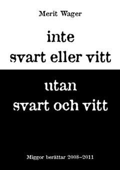 Merit Wager : Inte svart eller vitt utan svart och vitt : miggor berättar