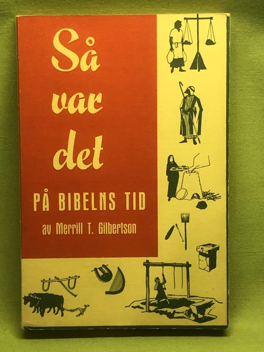 Merrill T. Gilbertson : Så var det på bibelns tid