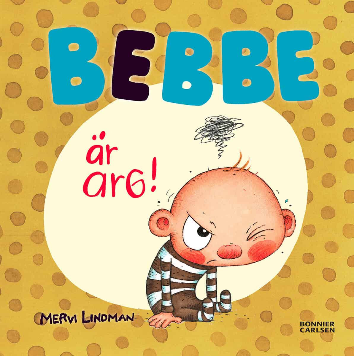 Mervi Lindman : Bebbe är arg
