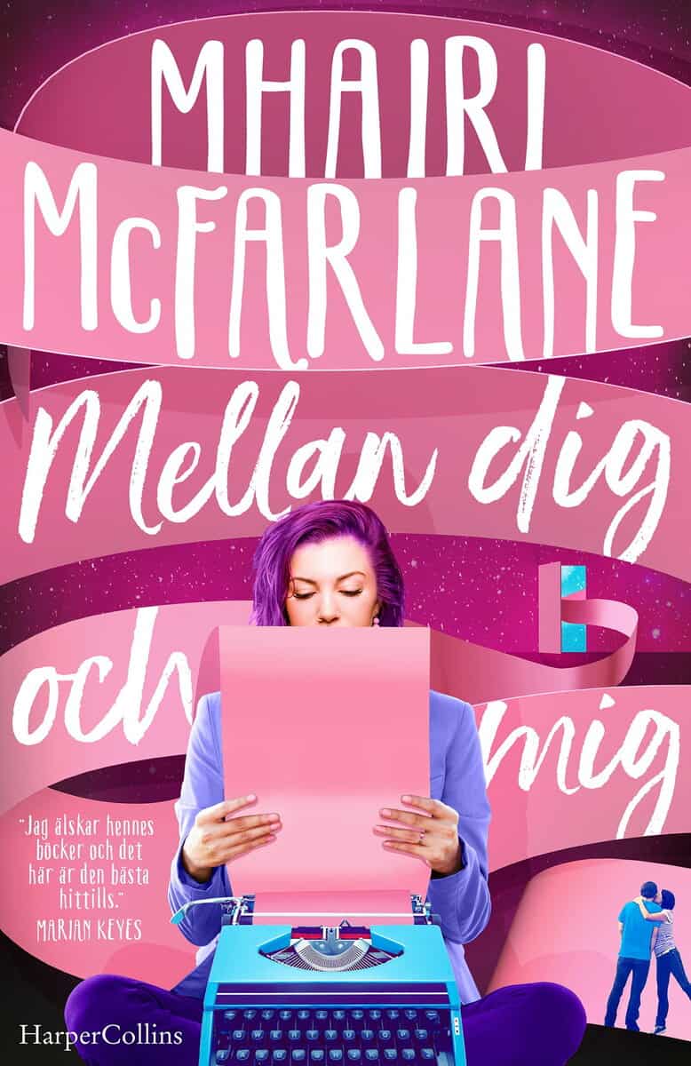 Mhairi McFarlane : Mellan dig och mig