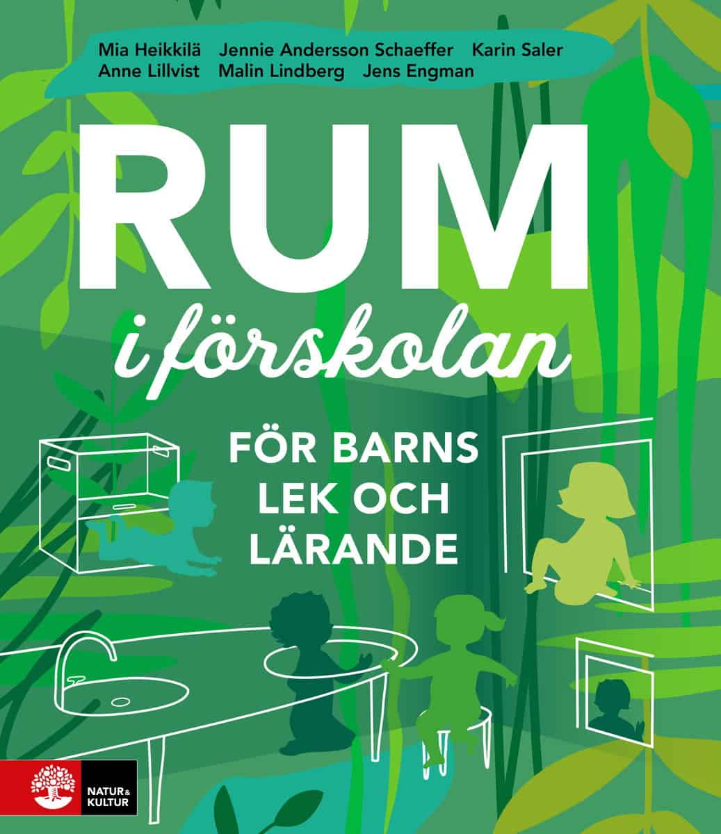 Heikkilä, Mia ; Andesson Schaeffer, Jennie ; Saler, Karin ; Lindberg, Malin ; Engman, Jens ; Lillvist, Anne : Rum i förskolan : för barns lek och lärande