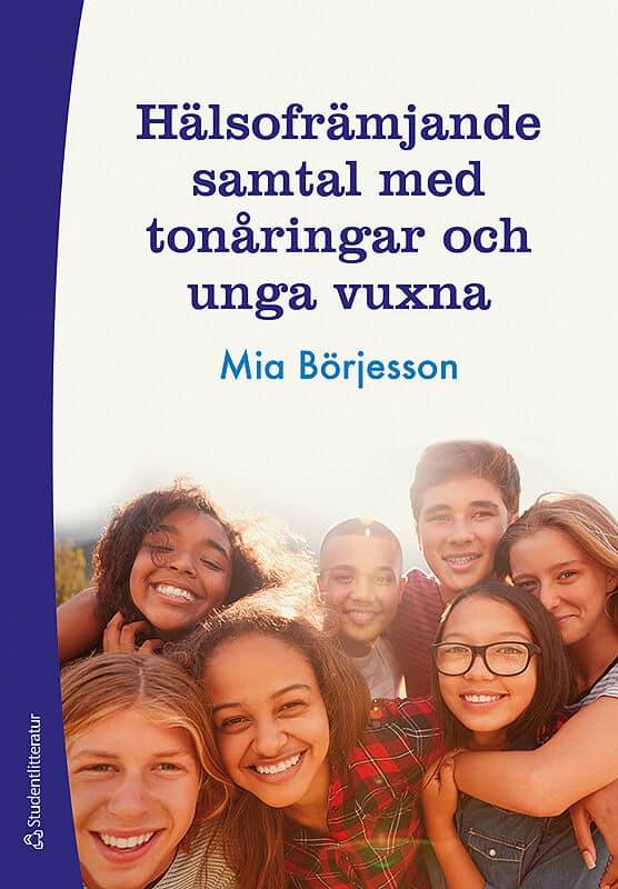 Mia Börjesson : Hälsofrämjande samtal med tonåringar och unga vuxna