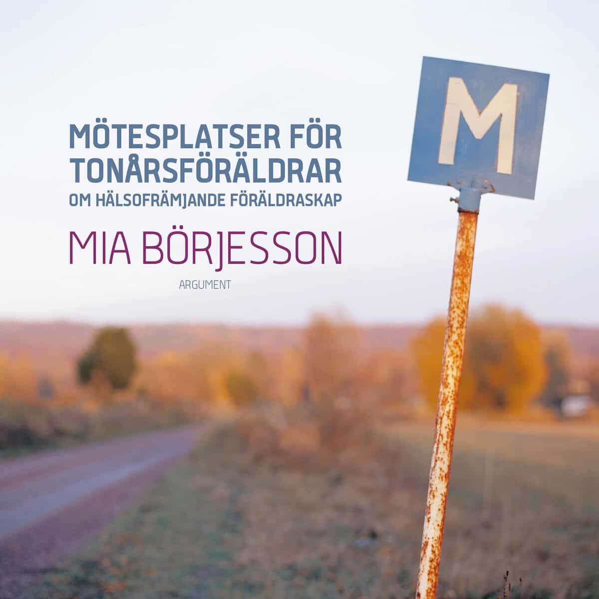 Mia Börjesson : Mötesplatser för tonårsföräldrar
