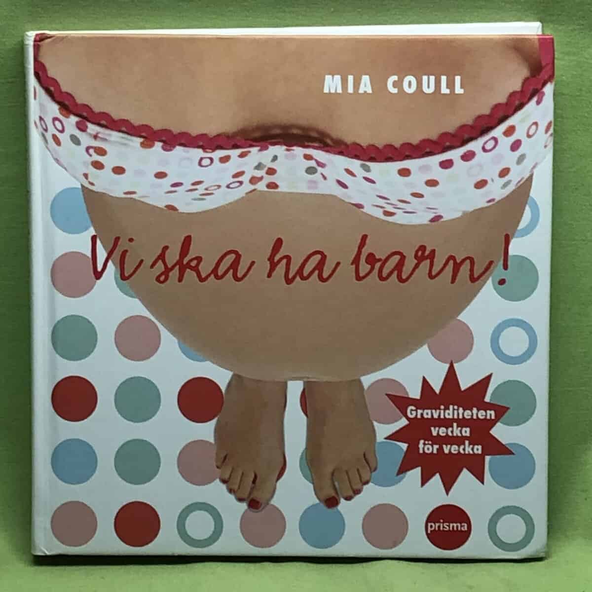 Mia Coull : Vi ska ha barn!