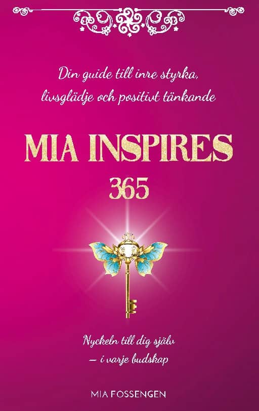 Mia Fossengen : Mia inspires 365 : din guide till inre styrka, livsglädje och positivt tänkande