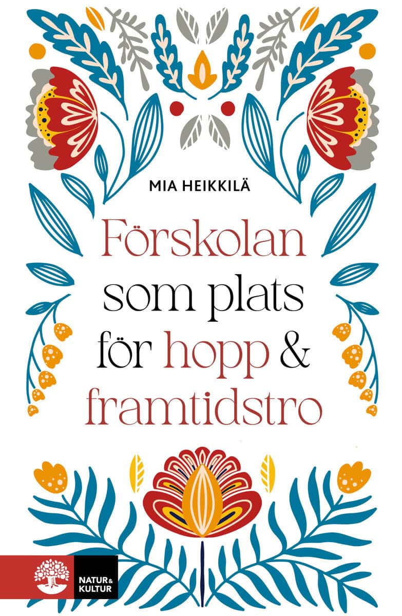 Mia Heikkilä : Förskolan som plats för hopp & framtidstro