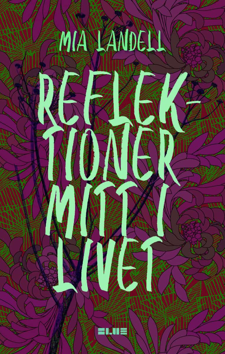 Mia Landell : Reflektioner mitt i livet