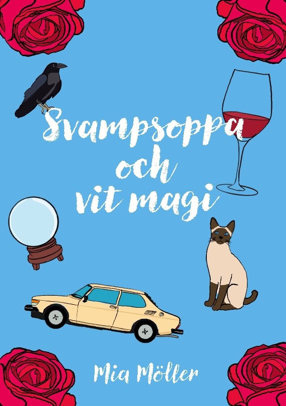 Mia Möller : Svampsoppa och vit magi