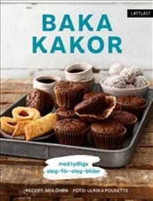 Mia Öhrn : Baka kakor : med tydliga steg-för-steg-bilder