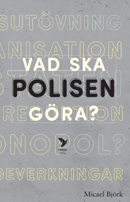 Micael Björk : Vad ska polisen göra?