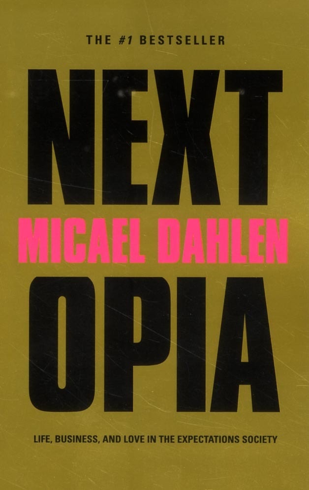 Micael Dahlen : Nextopia : life, business and love in the expectations society