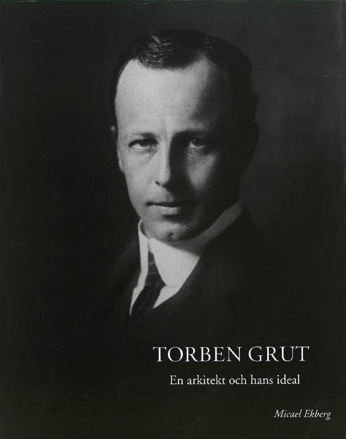 Micael Ekberg : Torben Grut : en arkitekt och hans ideal