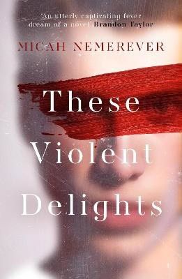 Micah Nemerever : These Violent Delights