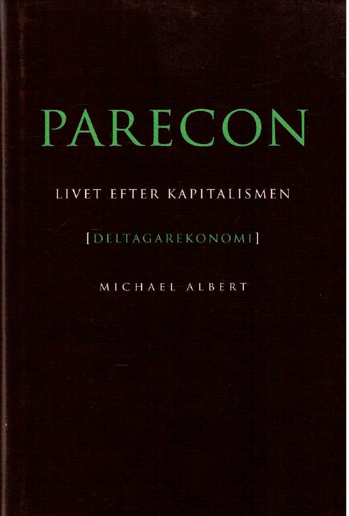 Michael Albert : Parecon. Livet efter kapitalismen