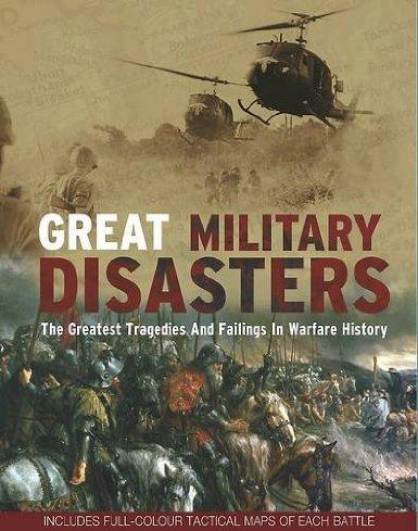 Michael E Haskew : GREAT MILITARY DISASTERS