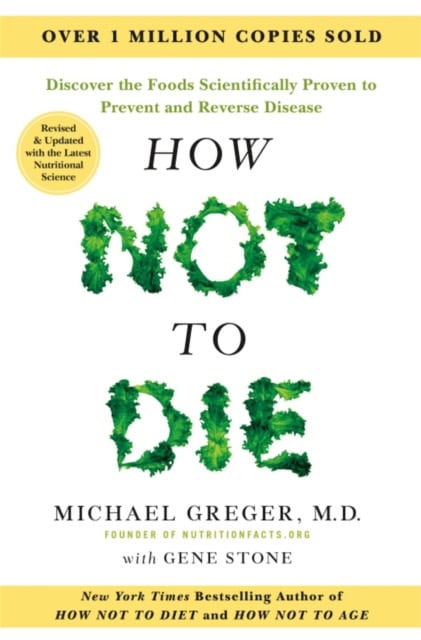 Michael Greger : How Not to Die - Tenth Anniversary Edition