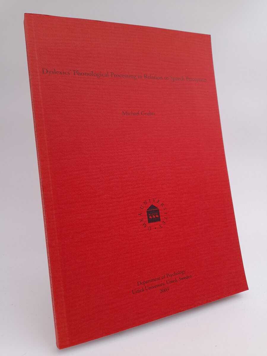 Michael Gruber : Dyslexics' phonological processing in relation to speech perception