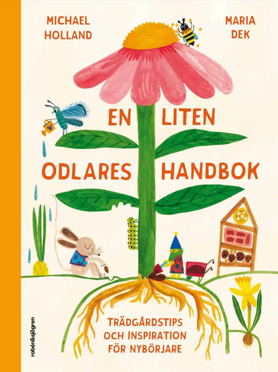 Michael Holland : En liten odlares handbok : Trädgårdstips och inspiration för nybörjare