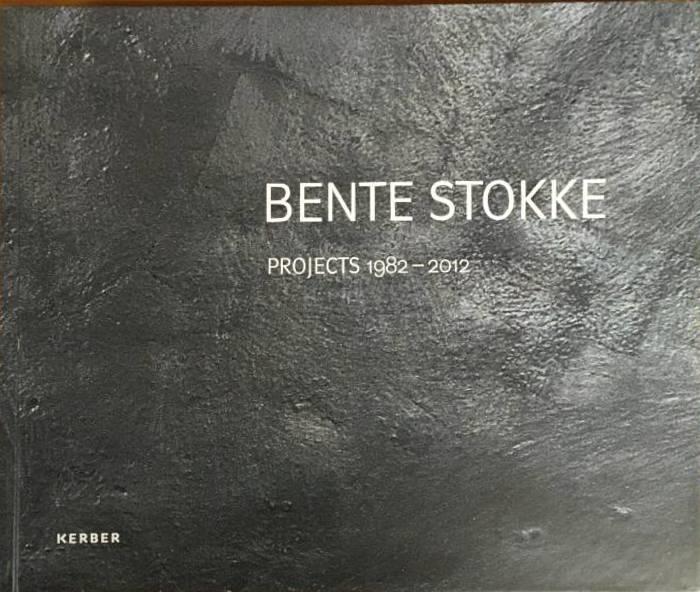 Michael Hübl med flera : Bente Stokke - Projects 1982-2012