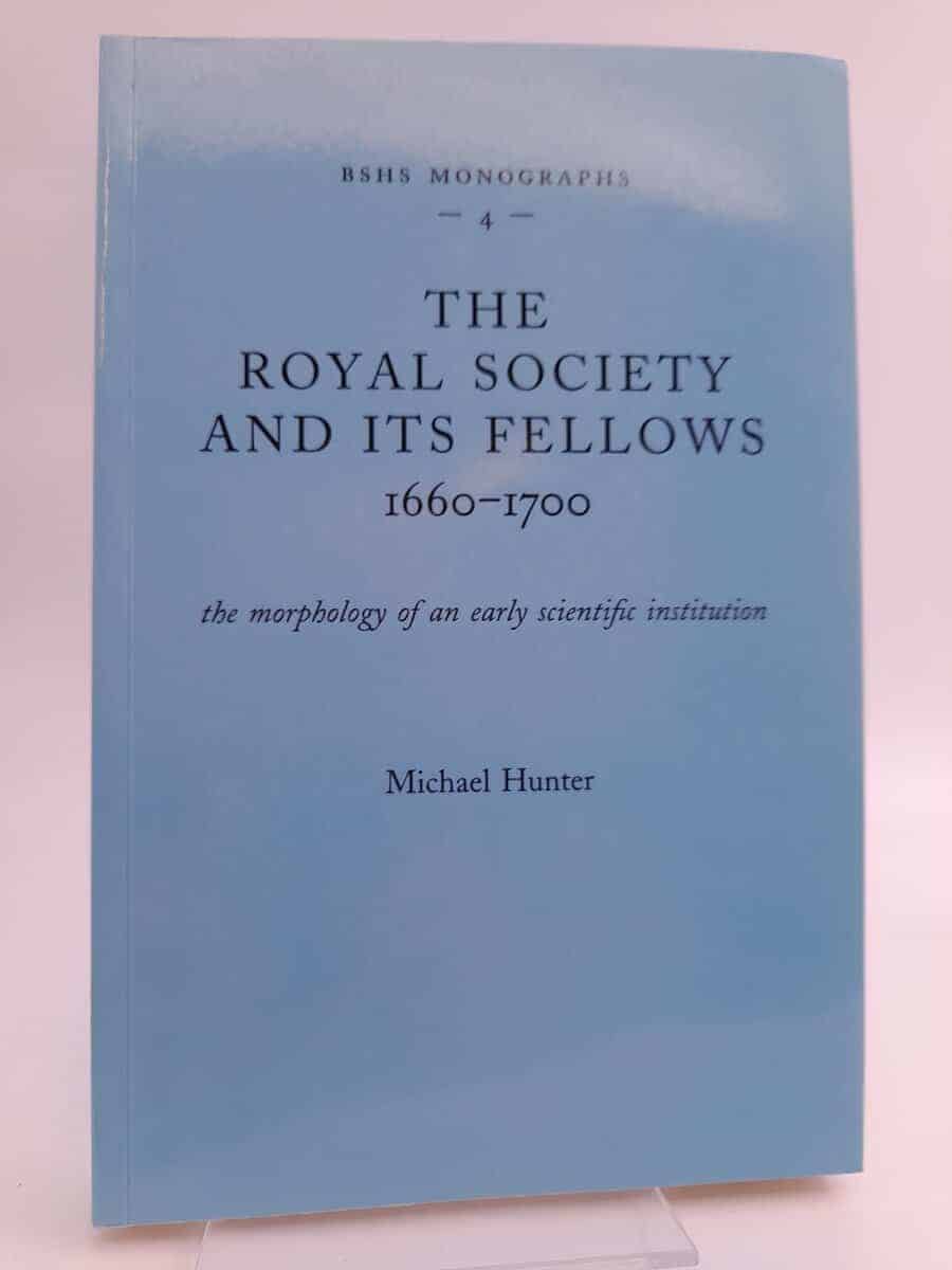 Michael Hunter : The royal society and its fellows 1660-1700