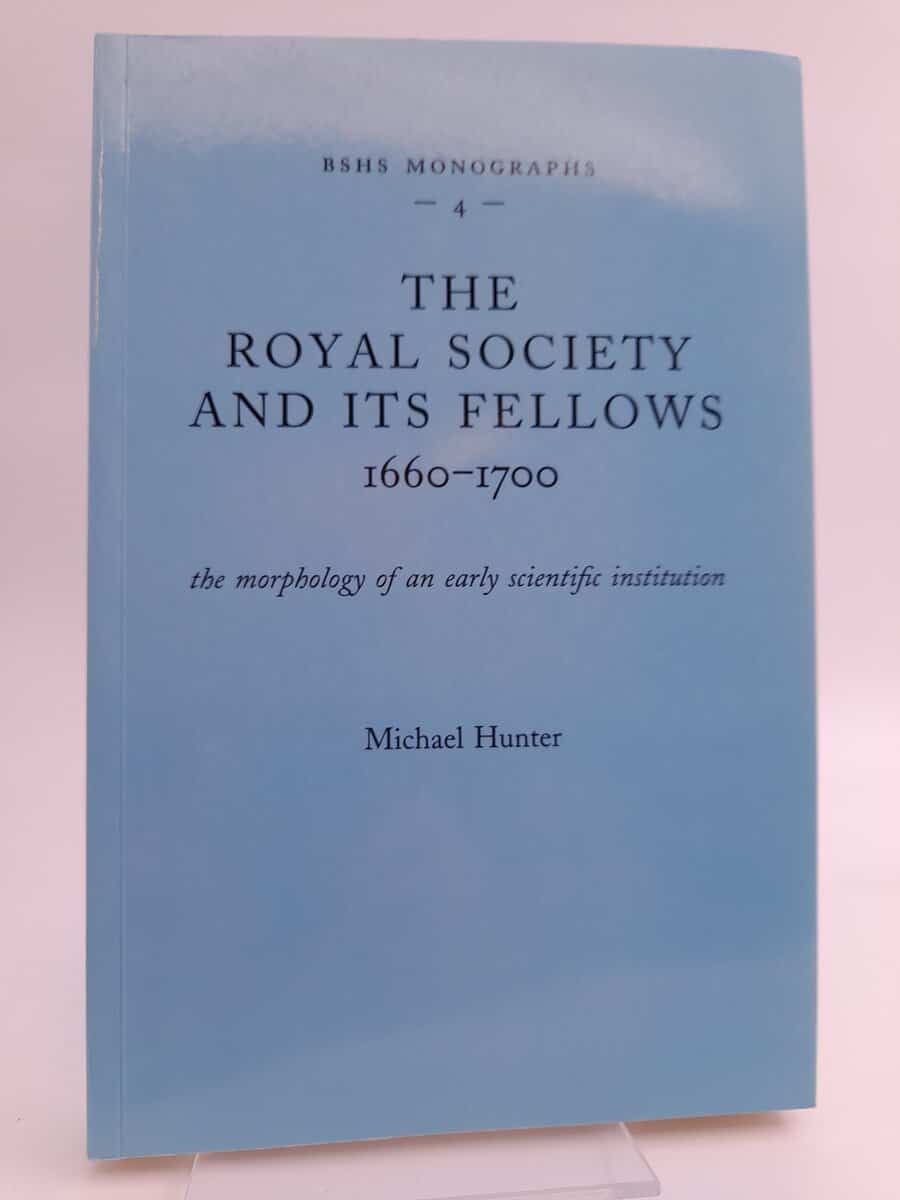 Michael Hunter : The royal society and its fellows 1660-1700