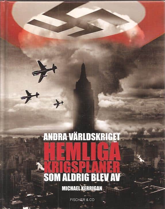 Michael. Kerrigan : Andra världskriget. Hemliga krigsplaner som aldrig blev av.