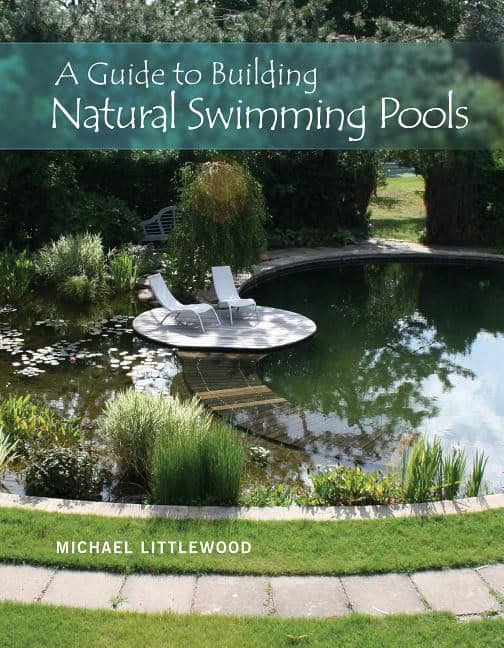 Michael Littlewood : Guide to building natural swimming pools
