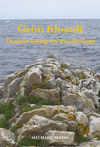 Michael Moon : Grön filosofi : tankar kring en ny ideologi