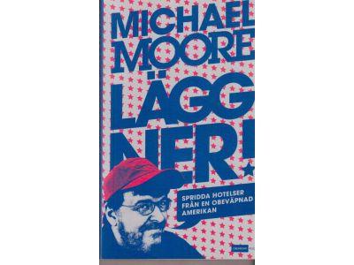 Michael Moore : Lägg ner! Spridda hot från en obeväpnad amerikan