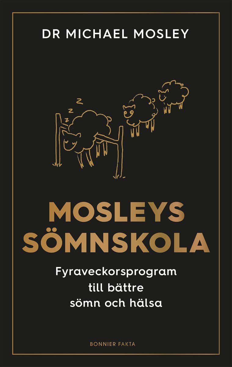 Michael Mosley : Mosleys sömnskola : fyraveckorsprogram till bättre sömn och hälsa