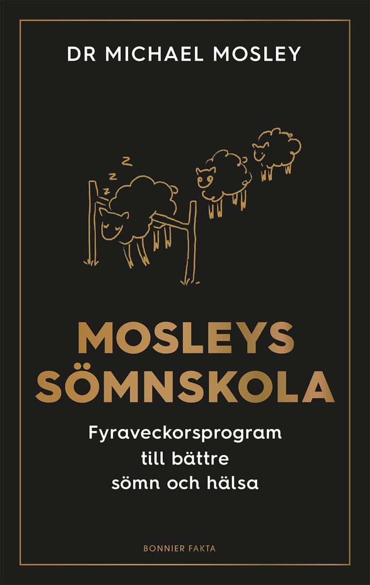 Michael Mosley : Mosleys sömnskola : fyraveckorsprogram till bättre sömn och hälsa