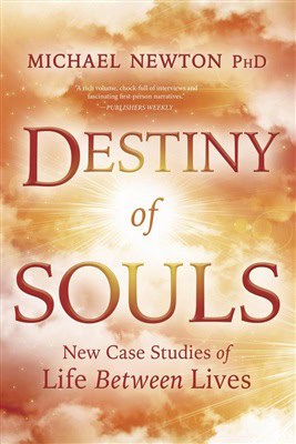 Michael Newton Ph.d : Destiny of souls - new case studies of life between lives