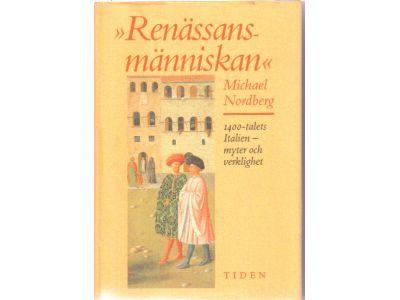 Michael Nordberg : Renässansmänniskan. 1400-talets Italien - myter och verklighet