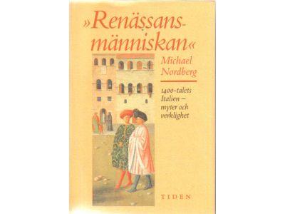 Michael Nordberg : Renässansmänniskan. 1400-talets Italien - myter och verklighet