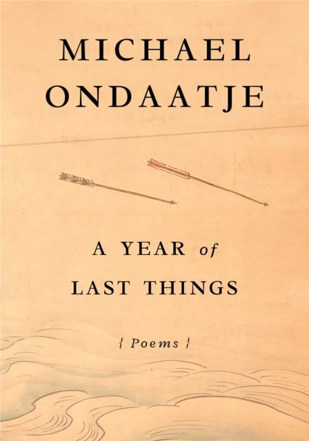 Michael Ondaatje : A year of last things