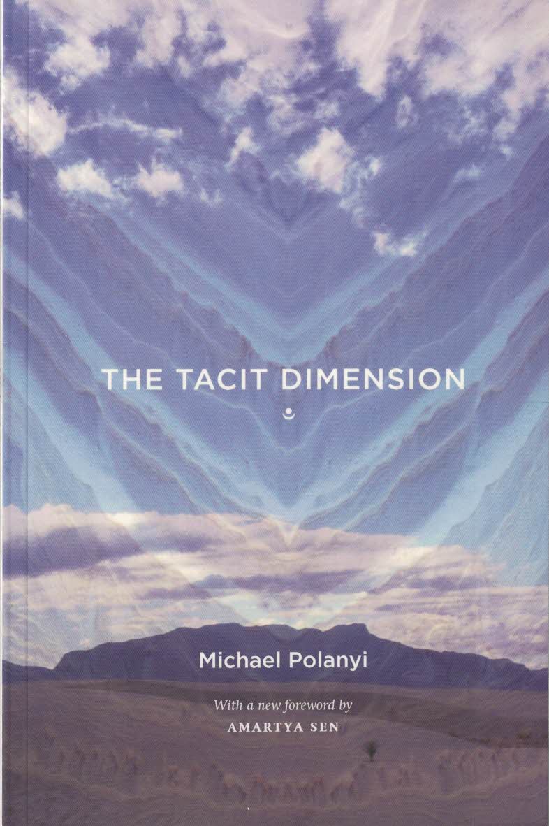 Michael Polanyi : The tacit dimension