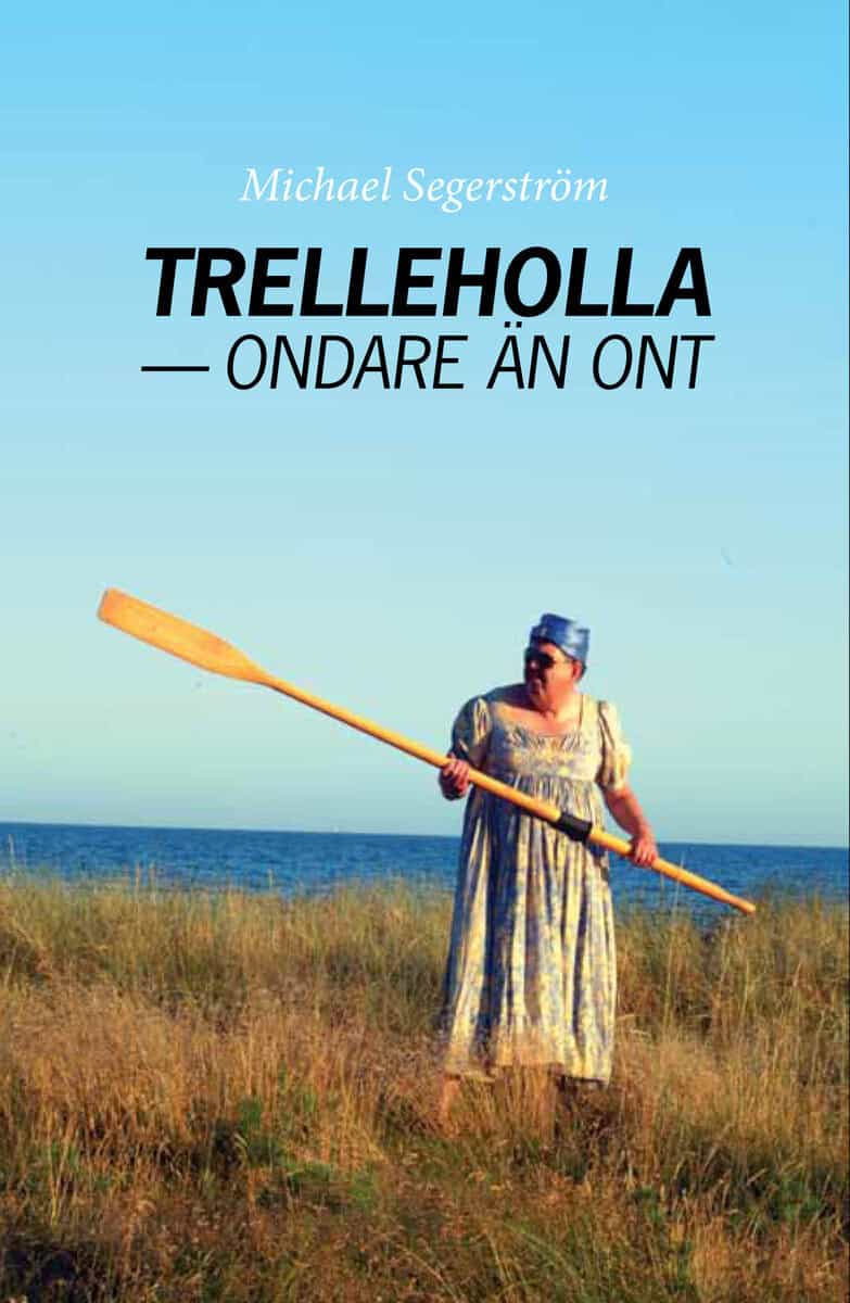 Michael Segerström : Trelleholla - ondare än ont