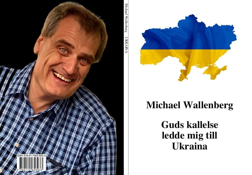 Michael Wallenberg : Guds kallelse ledde mig till Ukraina