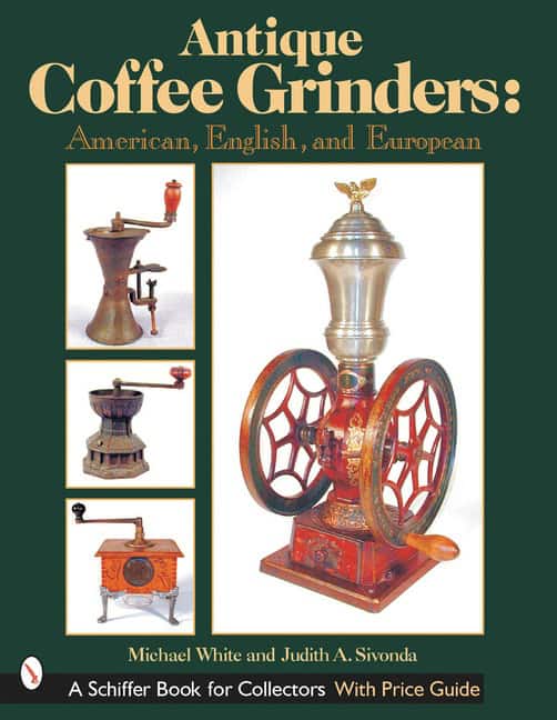 Michael White : Antique coffee grinders - american, english, and european
