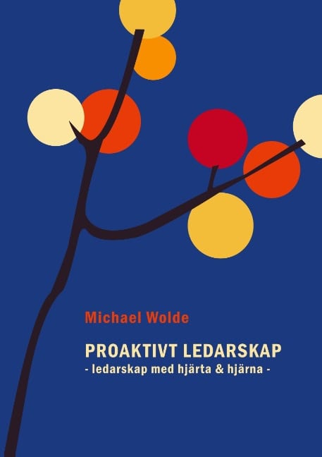 Michael Wolde : Proaktivt ledarskap : ledarskap med hjärta & hjärna