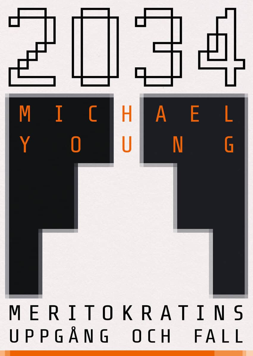 Michael Young : 2034 : meritokratins uppgång och fall