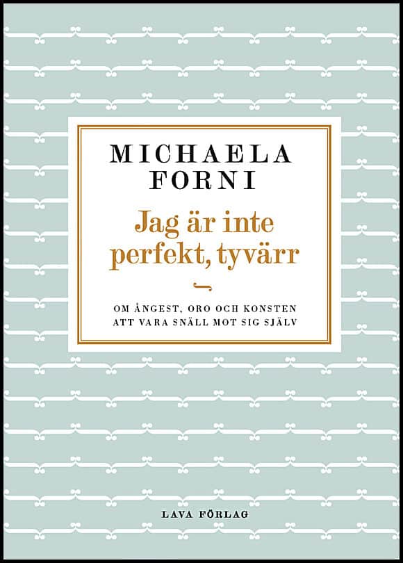 Michaela Forni : Jag är inte perfekt, tyvärr