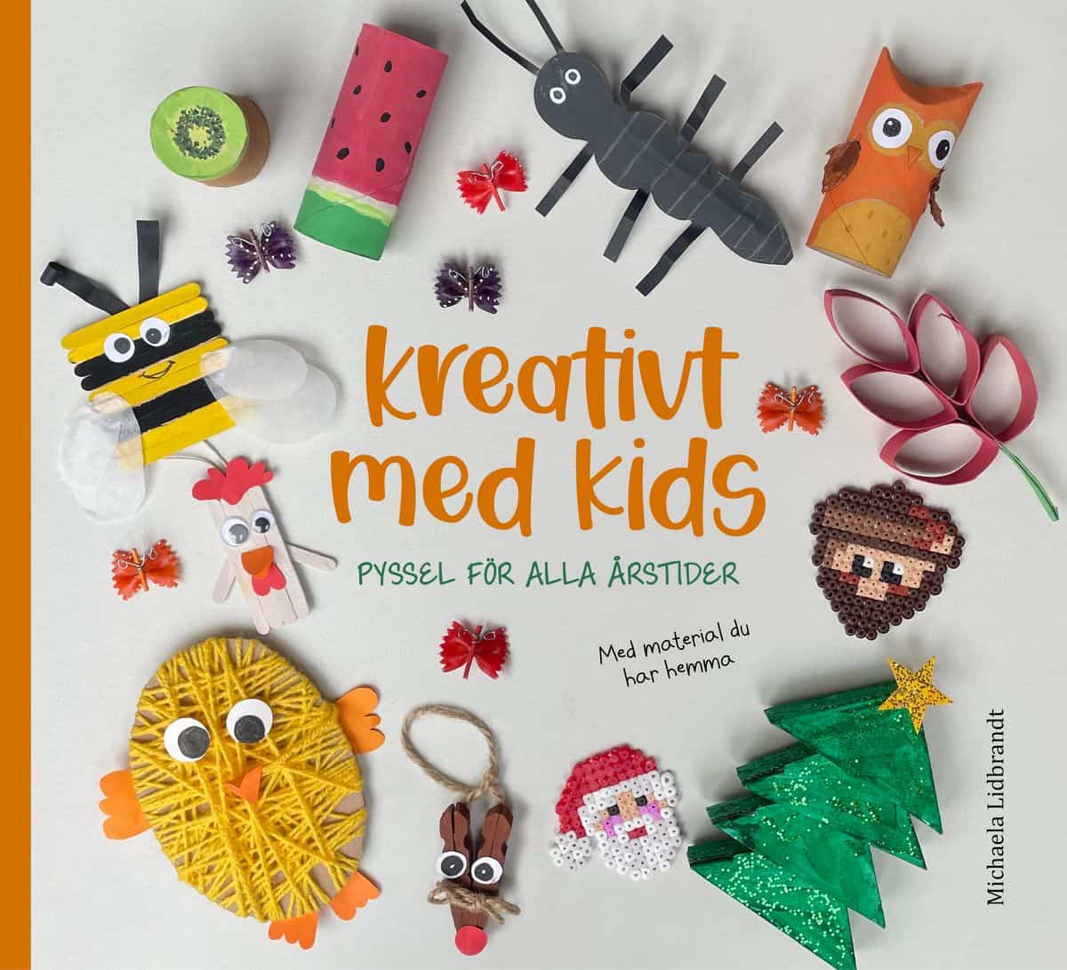 Michaela Lidbrandt : Kreativt med kids : pyssel för alla årstider