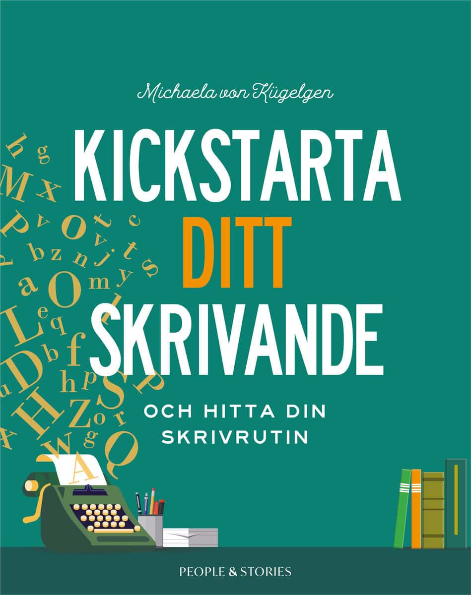 Michaela von Kügelgen : Kickstarta ditt skrivande och hitta din skrivrutin