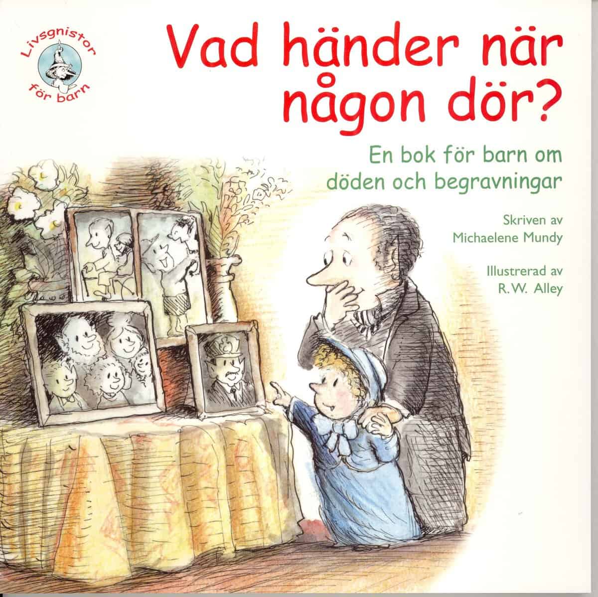Michaelene Mundy : Vad händer när någon dör? En bok för barn om döden och begravningar