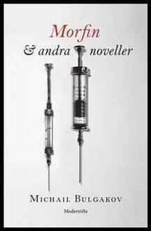 Michail Bulgakov : Morfin & andra noveller