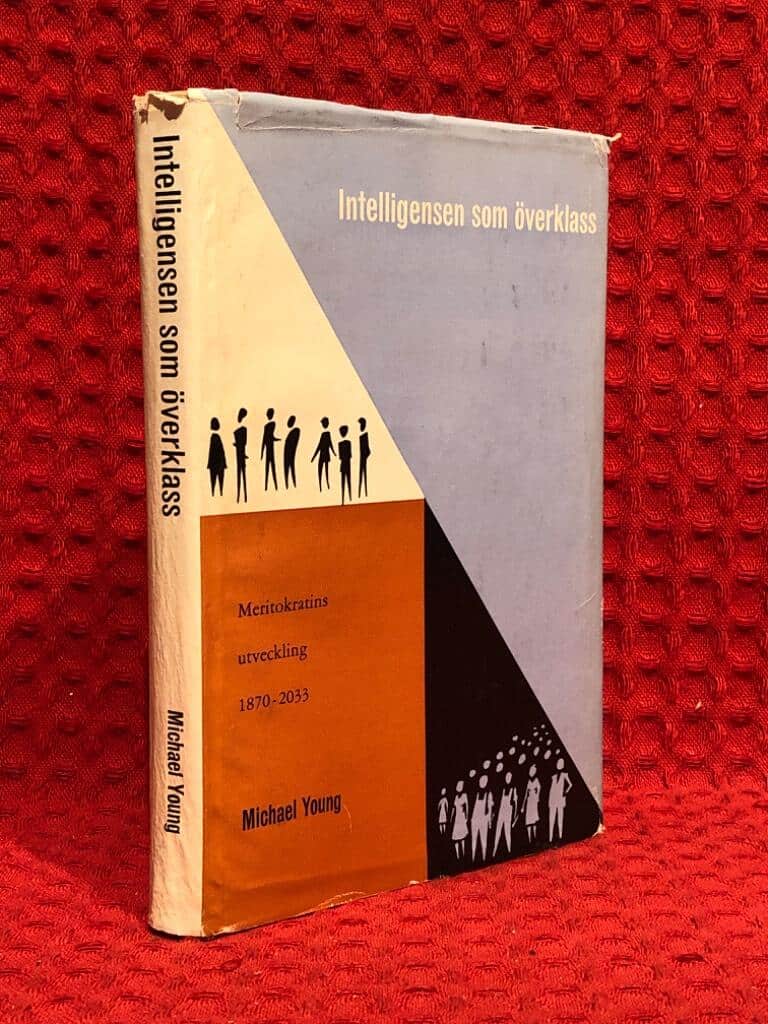 Micheal young : Intelligensen som överklass - meriokratins utveckling 1870-2033