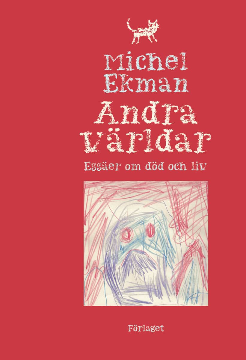 Michel Ekman : Andra världar : essäer om död och liv