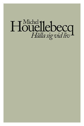 Michel Houellebecq : Hålla sig vid liv